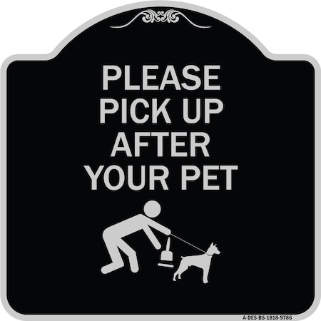 Signmission Designer Series-Please Pick Up After Your Pet Black & Silver, 18" x 18", BS-1818-9786 A-DES-BS-1818-9786